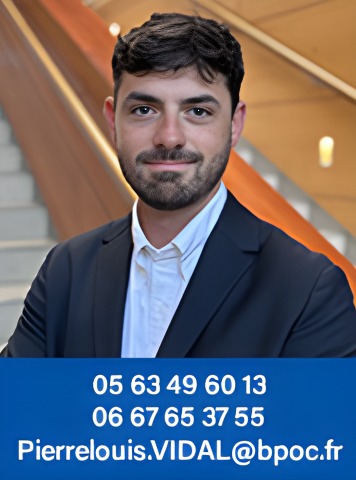 Pierre-Louis VIDAL Téléphone fixe : 05 63 49 60 13 Téléphone mobile : 06 67 65 37 55 Adresse e-mail : pierrelouis.vidal@bpoc.fr